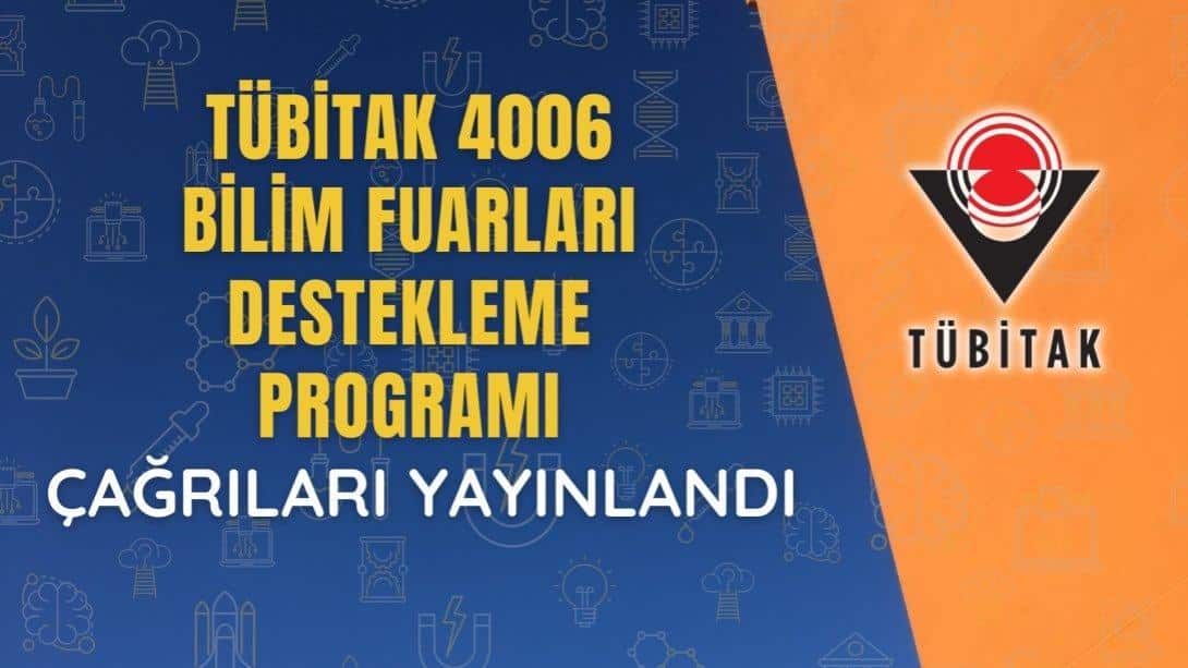 TÜBİTAK 4006 Bilim Fuarları Destekleme Programı Çağrıları Yayınlandı